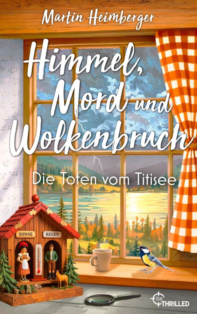 Produktbild: Himmel, Mord und Wolkenbruch - Die Toten vom Titisee | Martin Heimberger