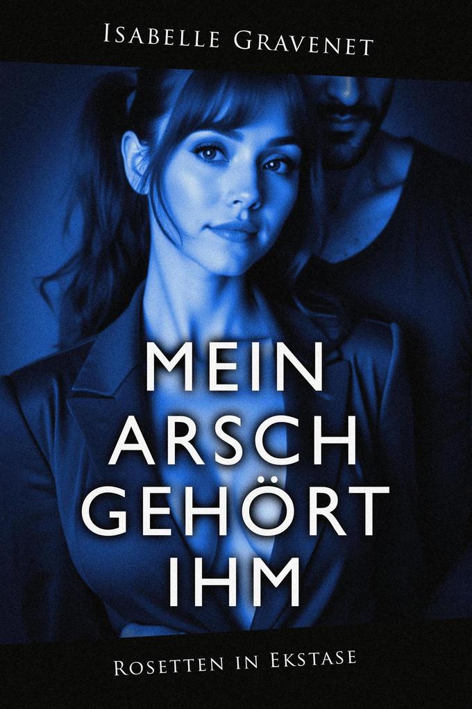 Produktbild: Mein Arsch gehört ihm | Isabelle Gravenet