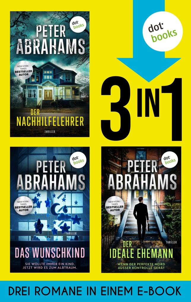 Produktbild: Der Nachhilfelehrer, Der ideale Ehemann & Das Wunschkind | Peter Abrahams