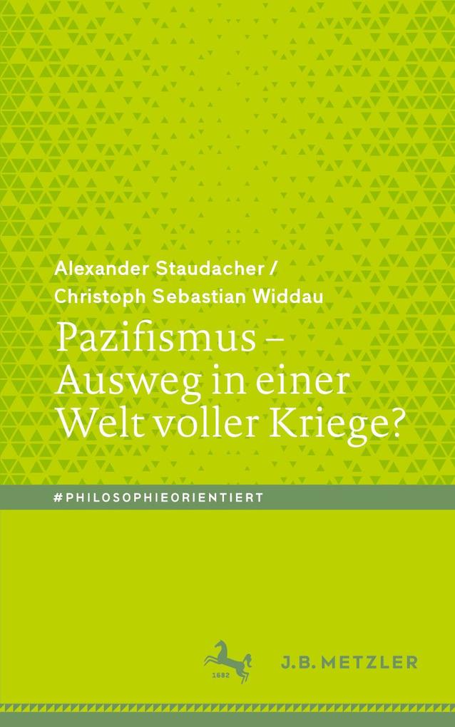 Produktbild: Pazifismus - Ausweg in einer Welt voller Kriege? | Alexander Staudacher, Christoph Sebastian Widdau