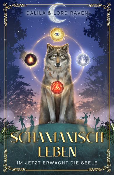 Produktbild: Schamanisch leben: Im Jetzt erwacht die Seele | Dalila