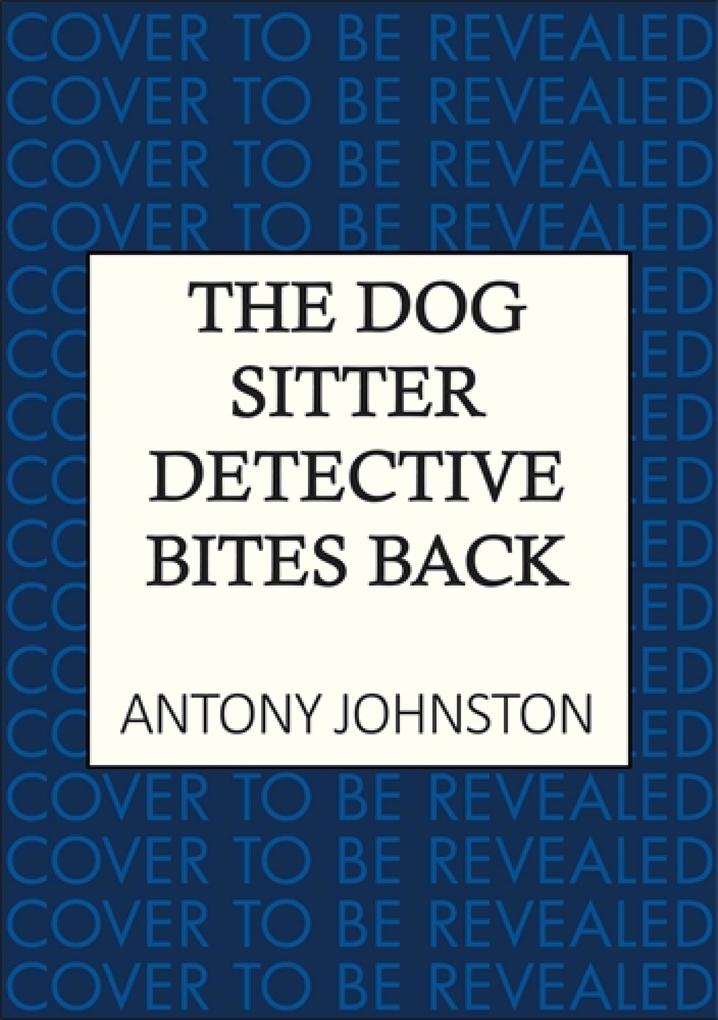 Produktbild: The Dog Sitter Detective Bites Back | Antony Johnston