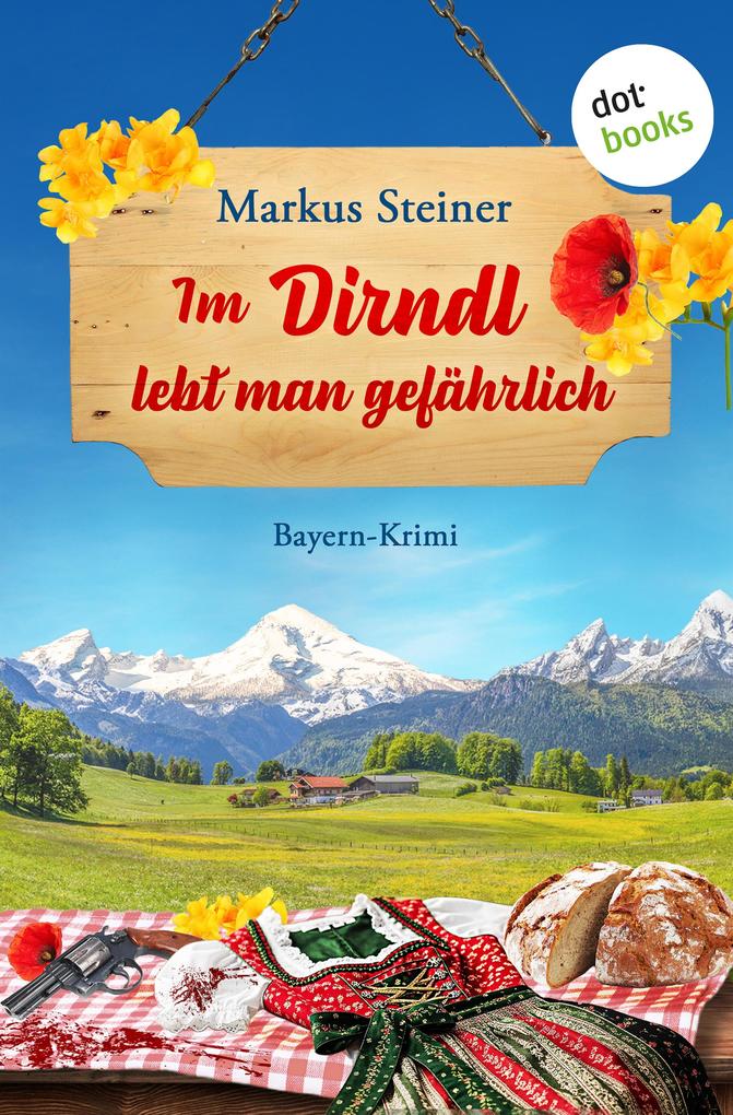 Produktbild: Im Dirndl lebt man gefährlich | Markus Steiner