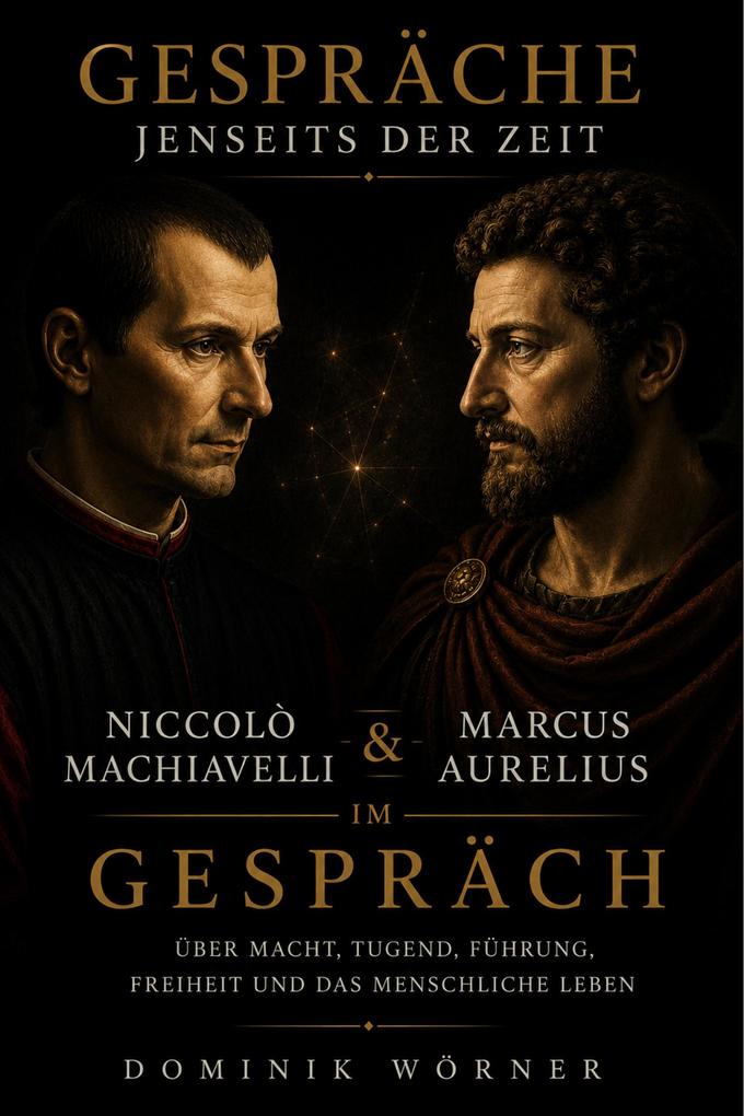 Produktbild: Niccolò Machiavelli und Marcus Aurelius im Gespräch | Dominik Wörner
