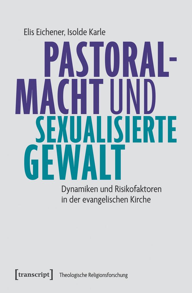 Produktbild: Pastoralmacht und sexualisierte Gewalt | Elis Eichener, Isolde Karle