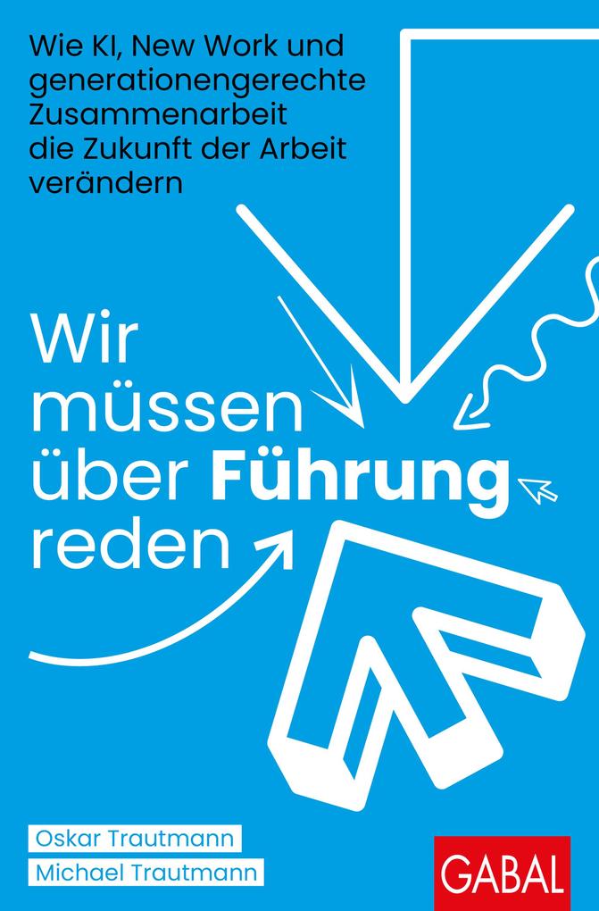 Produktbild: Wir müssen über Führung reden | Michael Trautmann, Oskar Trautmann