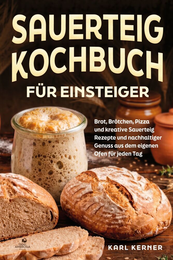 Produktbild: Sauerteig Kochbuch für Einsteiger | Karl Kerner