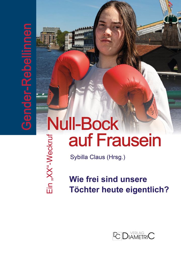Weitere Ansicht: Gender-Rebellinnen: Null-Bock auf Frausein | Sybilla Claus