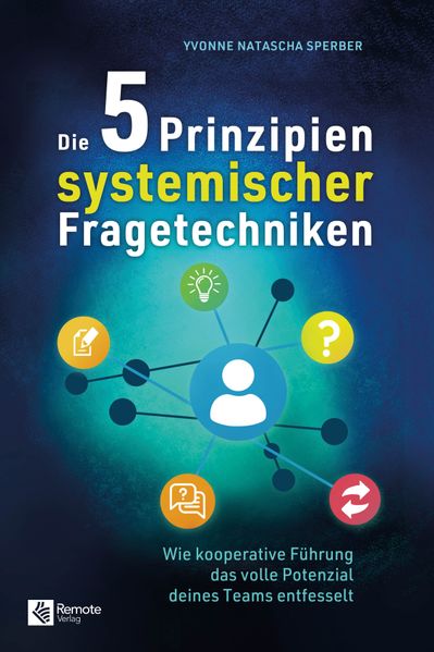 Produktbild: Die 5 Prinzipien systemischer Fragetechniken | Yvonne Natascha Sperber