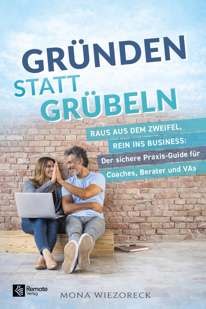 Produktbild: Gründen statt Grübeln | Mona Wiezoreck