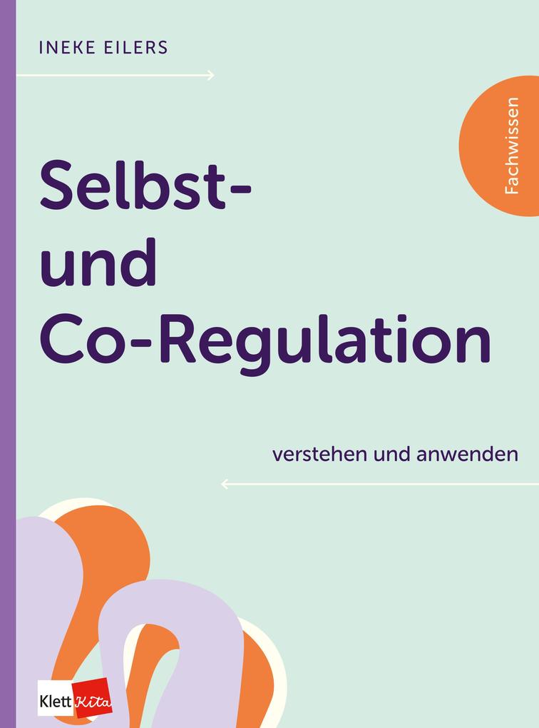 Produktbild: Selbst- und Co-Regulation verstehen und anwenden | Ineke Eilers