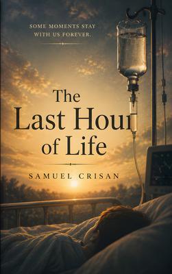 Produktbild: The Last Hours Of Life | Samuel Crisan