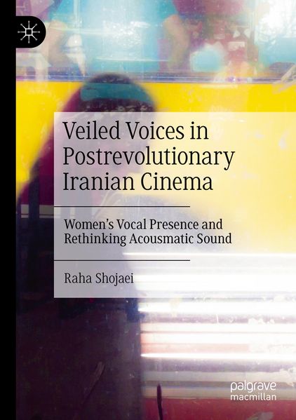 Produktbild: Veiled Voices in Postrevolutionary Iranian Cinema | Raha Shojaei