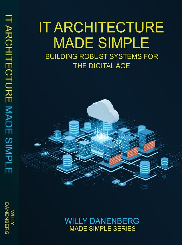 Produktbild: IT Architecture Made Simple | Willy Danenenberg