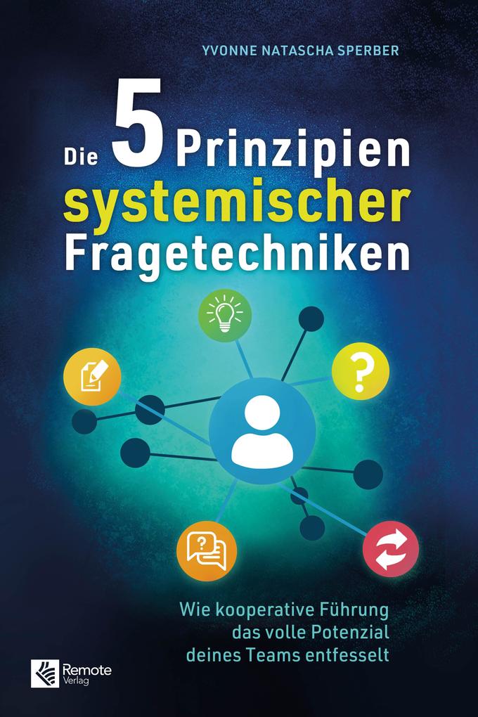 Produktbild: Die 5 Prinzipien systemischer Fragetechniken | Yvonne Natascha Sperber