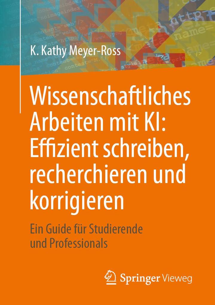 Produktbild: Wissenschaftliches Arbeiten mit KI: Effizient schreiben, recherchieren und korrigieren | K. Kathy Meyer-Ross