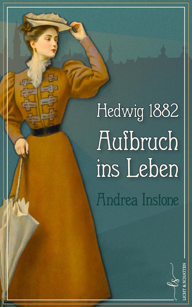 Produktbild: Hedwig 1882 - Aufbruch ins Leben | Andrea Instone