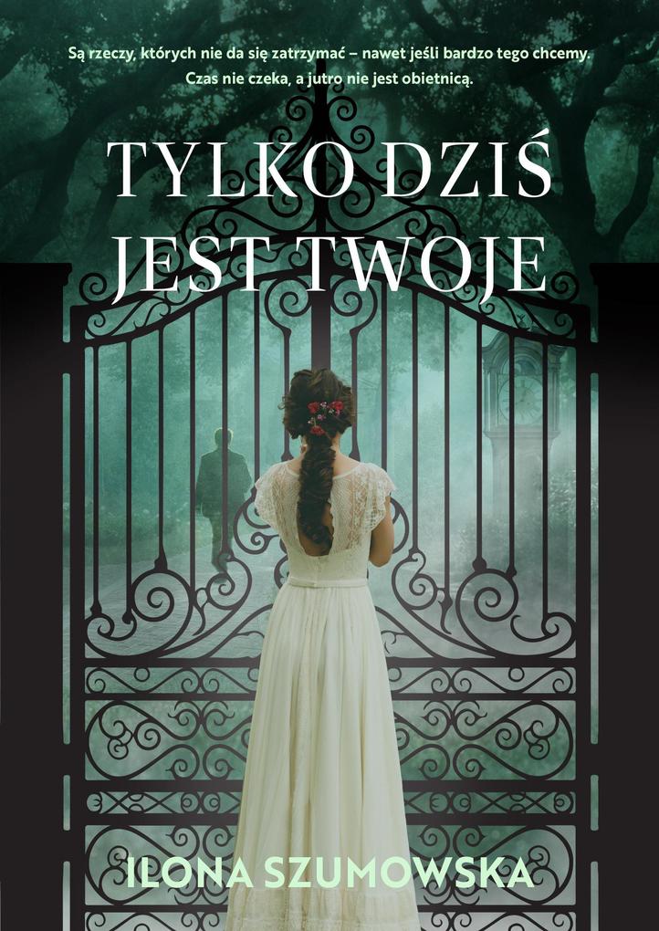Produktbild: Tylko dzis jest twoje | Ilona Szumowska