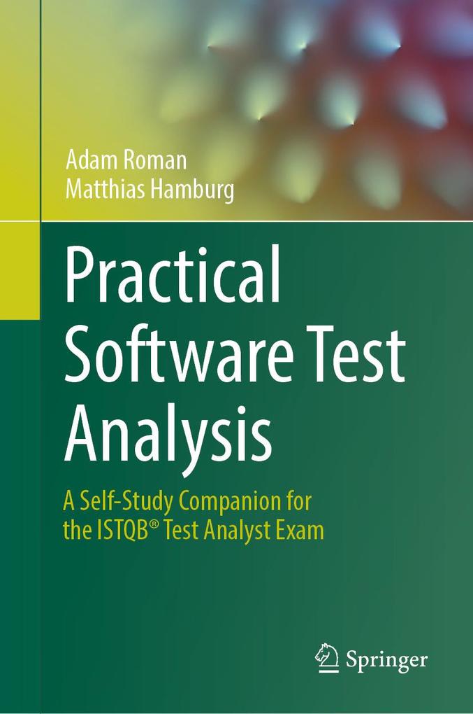 Produktbild: Practical Software Test Analysis | Adam Roman, Matthias Hamburg