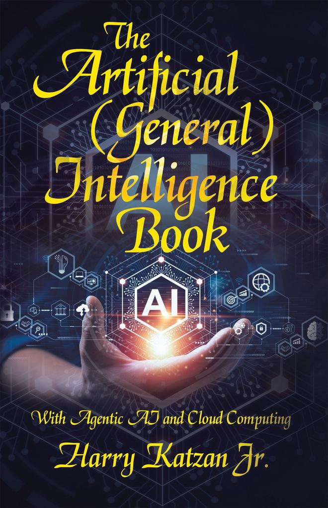 Produktbild: The Artificial (General) Intelligence Book | Harry Katzan Jr.
