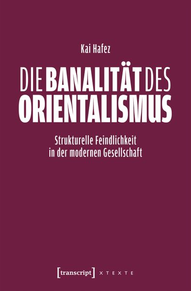 Produktbild: Die Banalität des Orientalismus | Kai Hafez