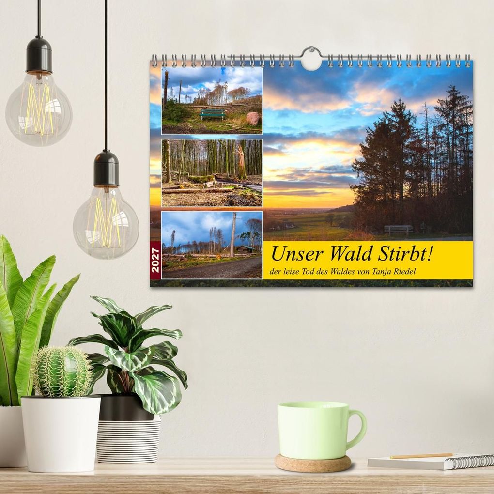 Weitere Ansicht: Unser Wald Stirbt (Wandkalender 2027 DIN A4 quer), CALVENDO Monatskalender | Tanja Riedel, Calvendo