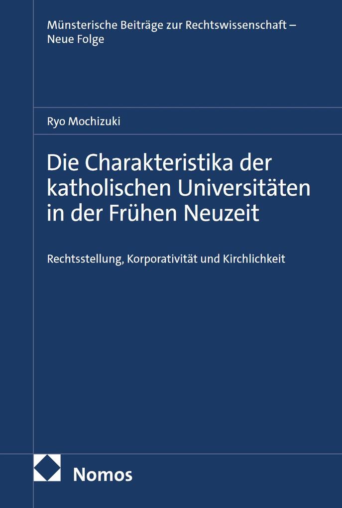 Produktbild: Die Charakteristika der katholischen Universitäten in der Frühen Neuzeit | Ryo Mochizuki