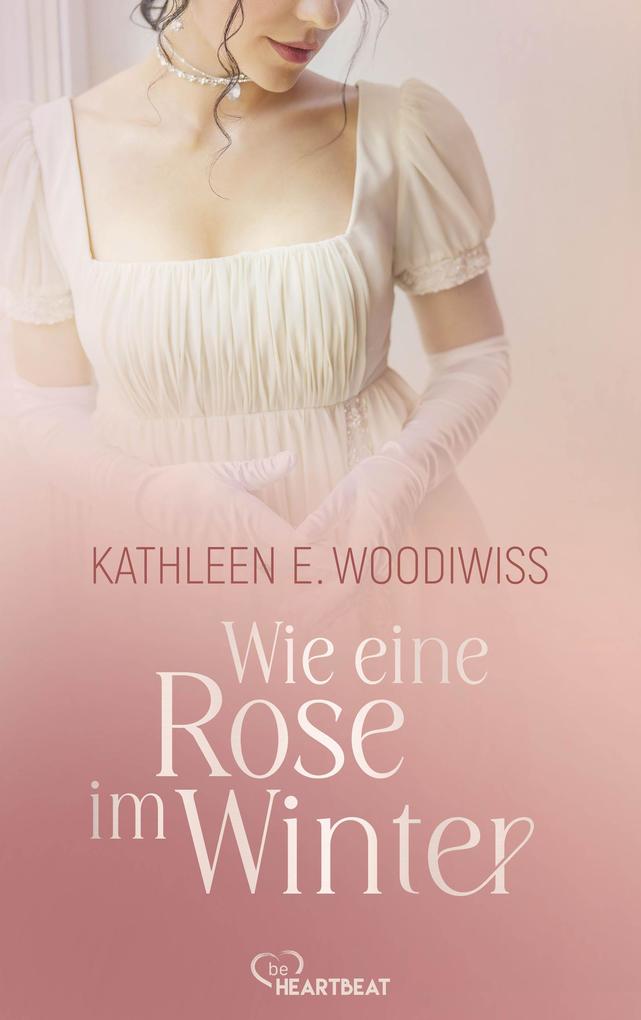 Produktbild: Wie eine Rose im Winter | Kathleen E. Woodiwiss
