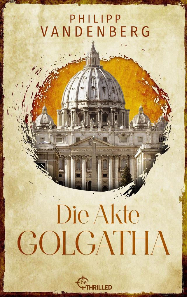 Produktbild: Die Akte Golgatha | Philipp Vandenberg