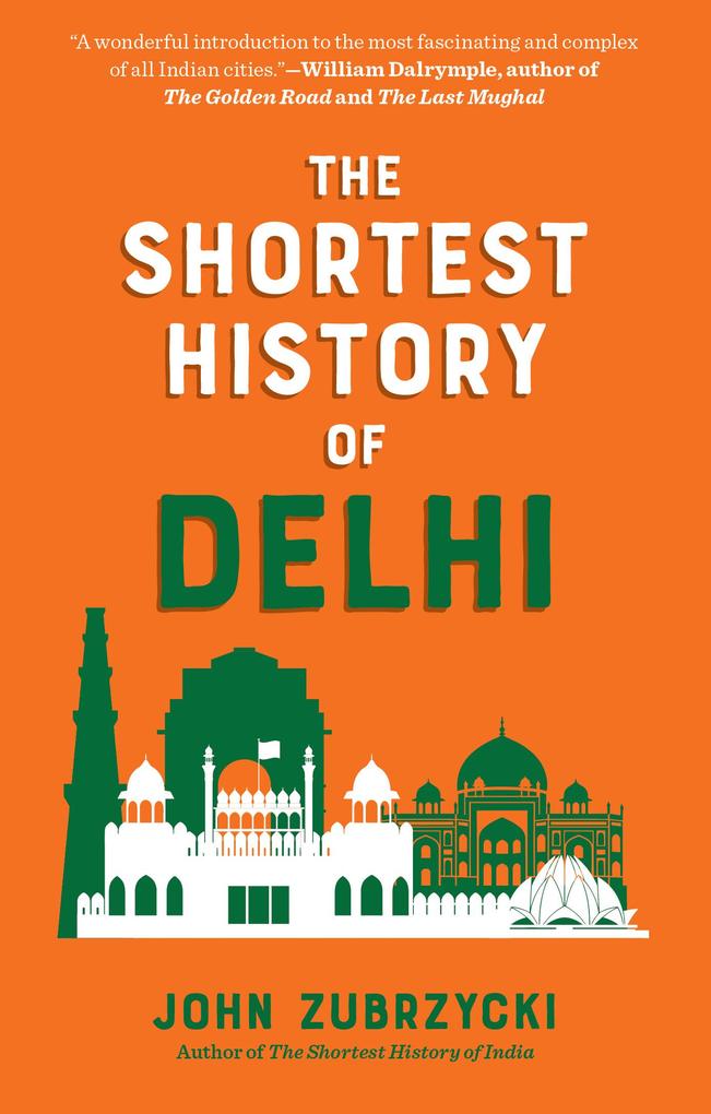 Produktbild: The Shortest History of Delhi | John Zubrzycki