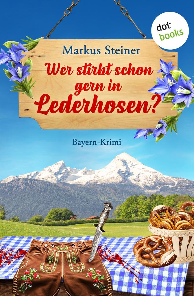 Produktbild: Wer stirbt schon gern in Lederhosen? | Markus Steiner