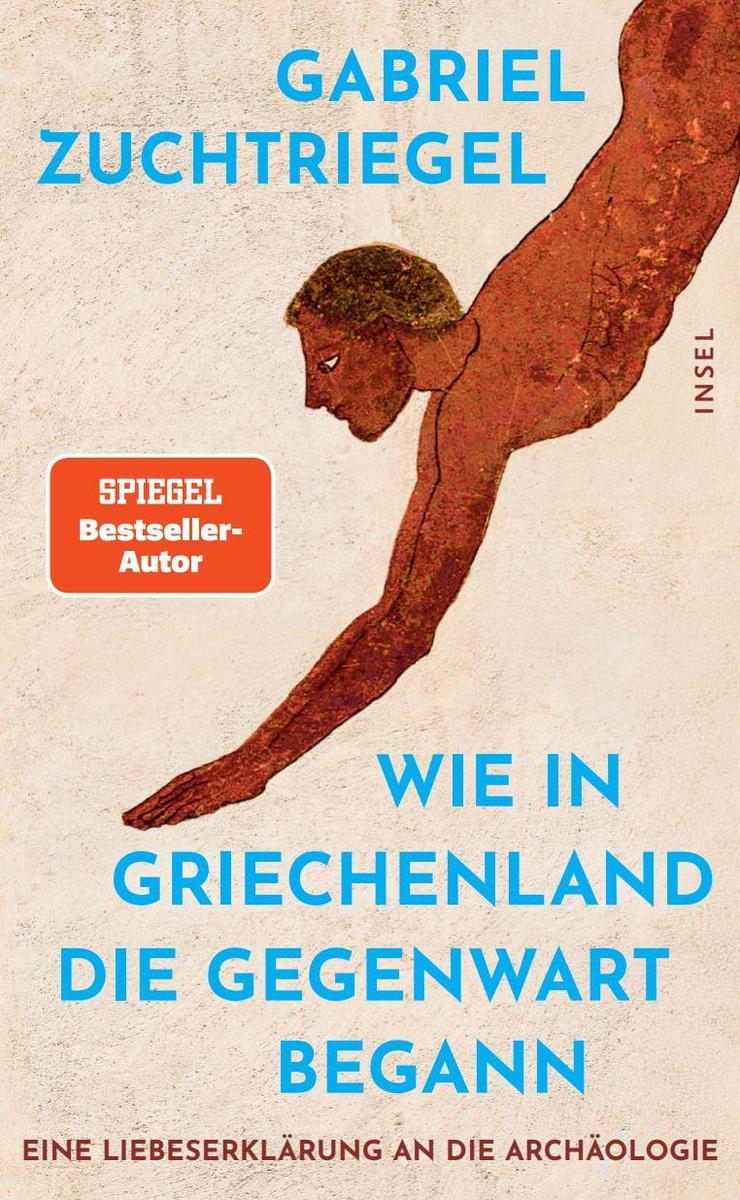 Produktbild: Wie in Griechenland die Gegenwart begann | Gabriel Zuchtriegel