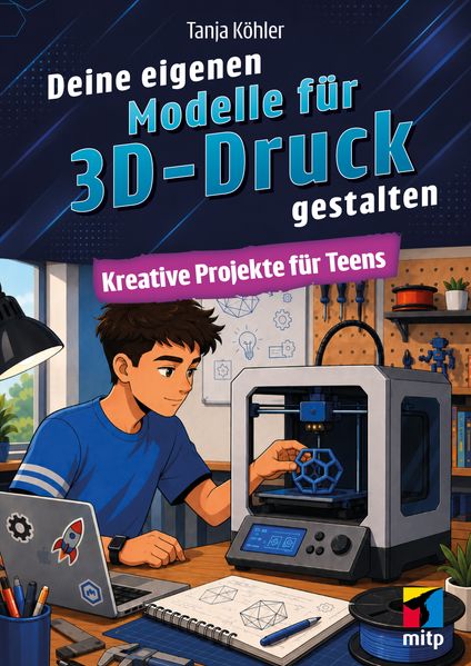 Produktbild: Deine eigenen Modelle für 3D-Druck gestalten | Tanja Köhler
