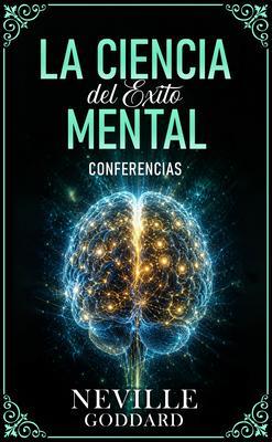 Produktbild: La Ciencia Del Éxito Mental - Conferencias de Neville Goddard | Neville Goddard, Imaginatio Divina Media