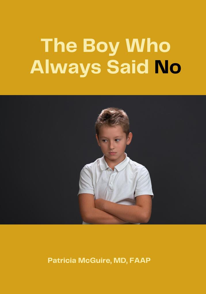Produktbild: The Boy Who Always Said NO. | Patricia Mcguire