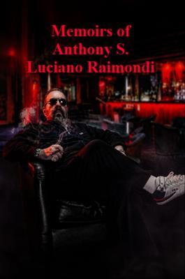 Produktbild: Memoirs of Anthony S. Luciano Raimondi | Anthony S Raimondi, Justin Huxley
