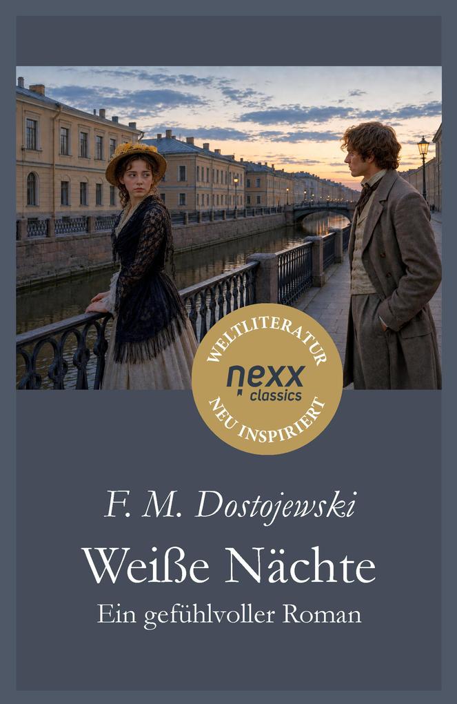 Produktbild: Weiße Nächte - Ein gefühlvoller Roman | Fjodor Michailowitsch Dostojewski