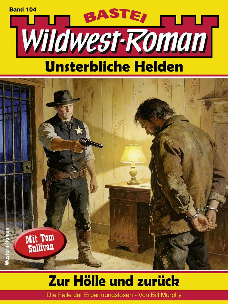 Produktbild: Wildwest-Roman - Unsterbliche Helden 104 | Bill Murphy