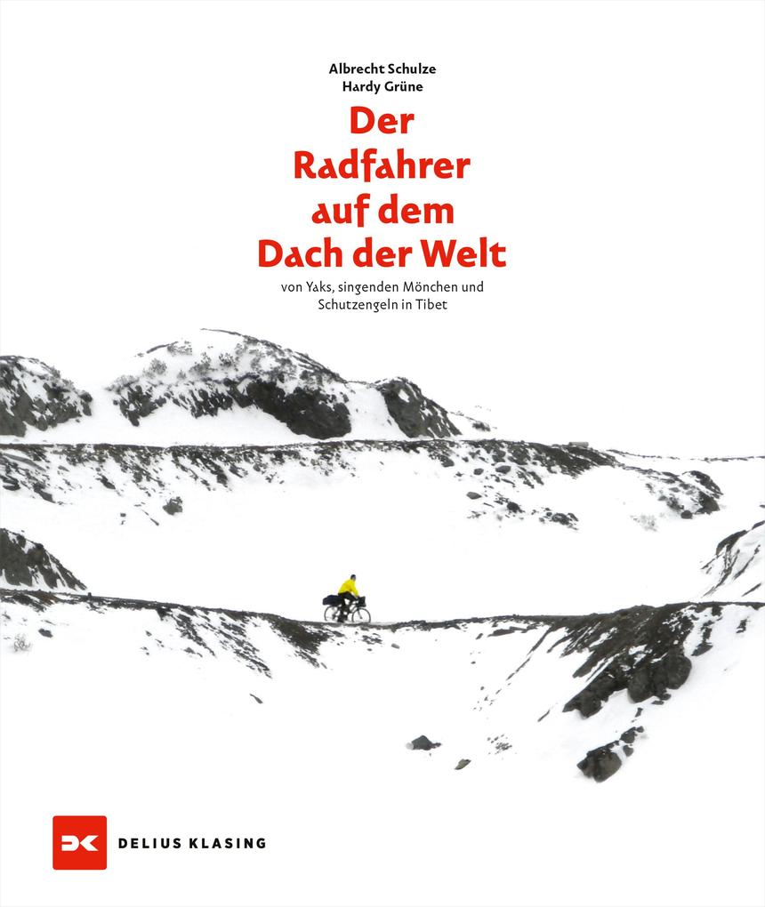 Produktbild: Der Radfahrer auf dem Dach der Welt | Albrecht Schulze, Hardy Grüne