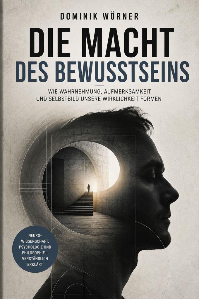 Produktbild: Die Macht des Bewusstseins | Dominik Wörner
