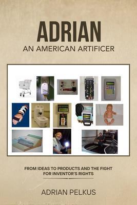 Produktbild: ADRIAN, AN AMERICAN ARTIFICER | Adrian Pelkus