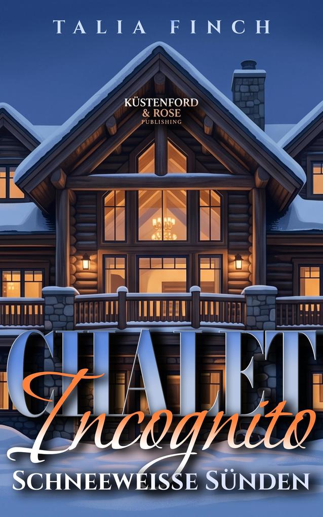 Produktbild: Chalet Incognito - Schneeweiße Sünden | Talia Finch