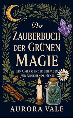 Produktbild: Das Zauberbuch der Grünen Magie | Aurora Vale