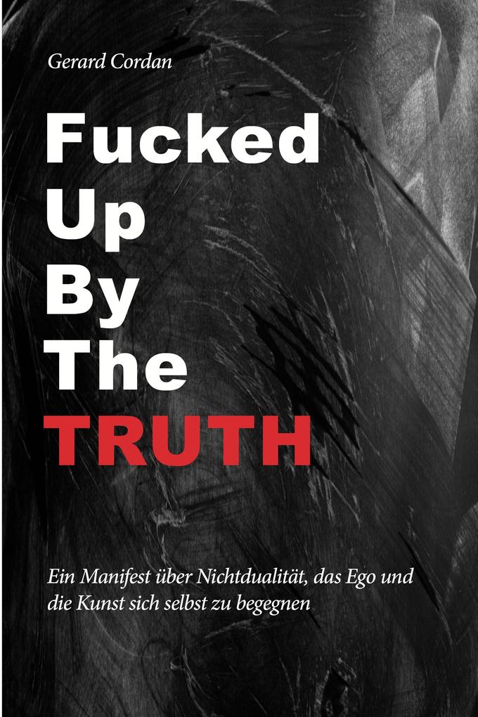 Produktbild: Fucked up by the truth | Gerard Cordan