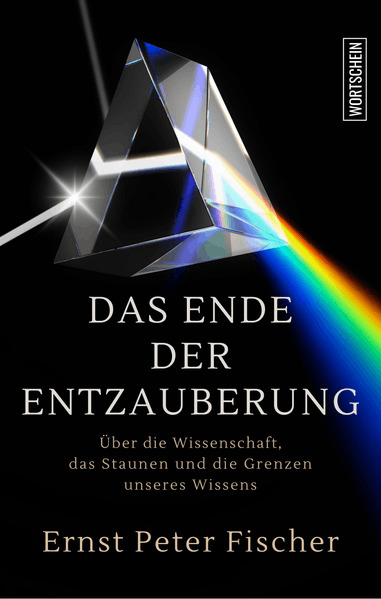 Produktbild: Das Ende der Entzauberung | Ernst Peter Fischer