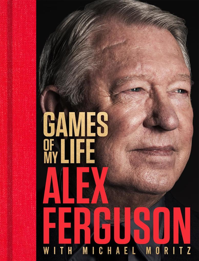 Produktbild: Games of My Life | Alex Ferguson, Michael Moritz