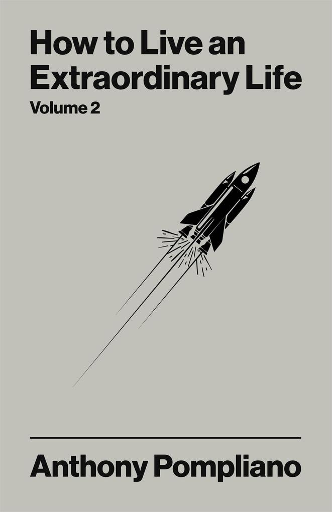 Produktbild: How To Live An Extraordinary Life Volume Two | Anthony Pompliano