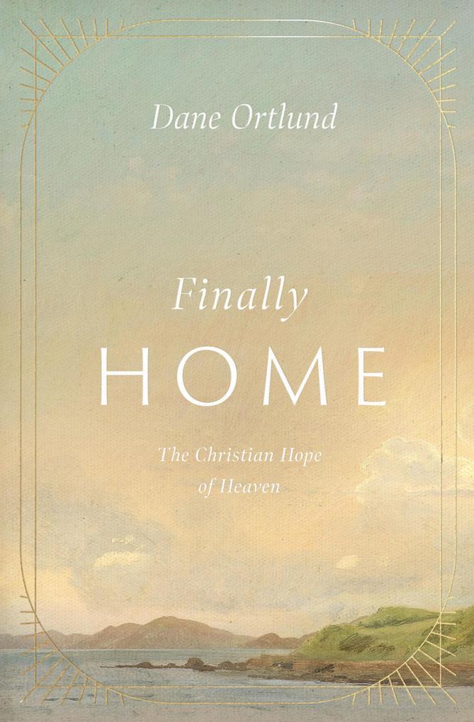 Produktbild: Finally Home | Dane Ortlund