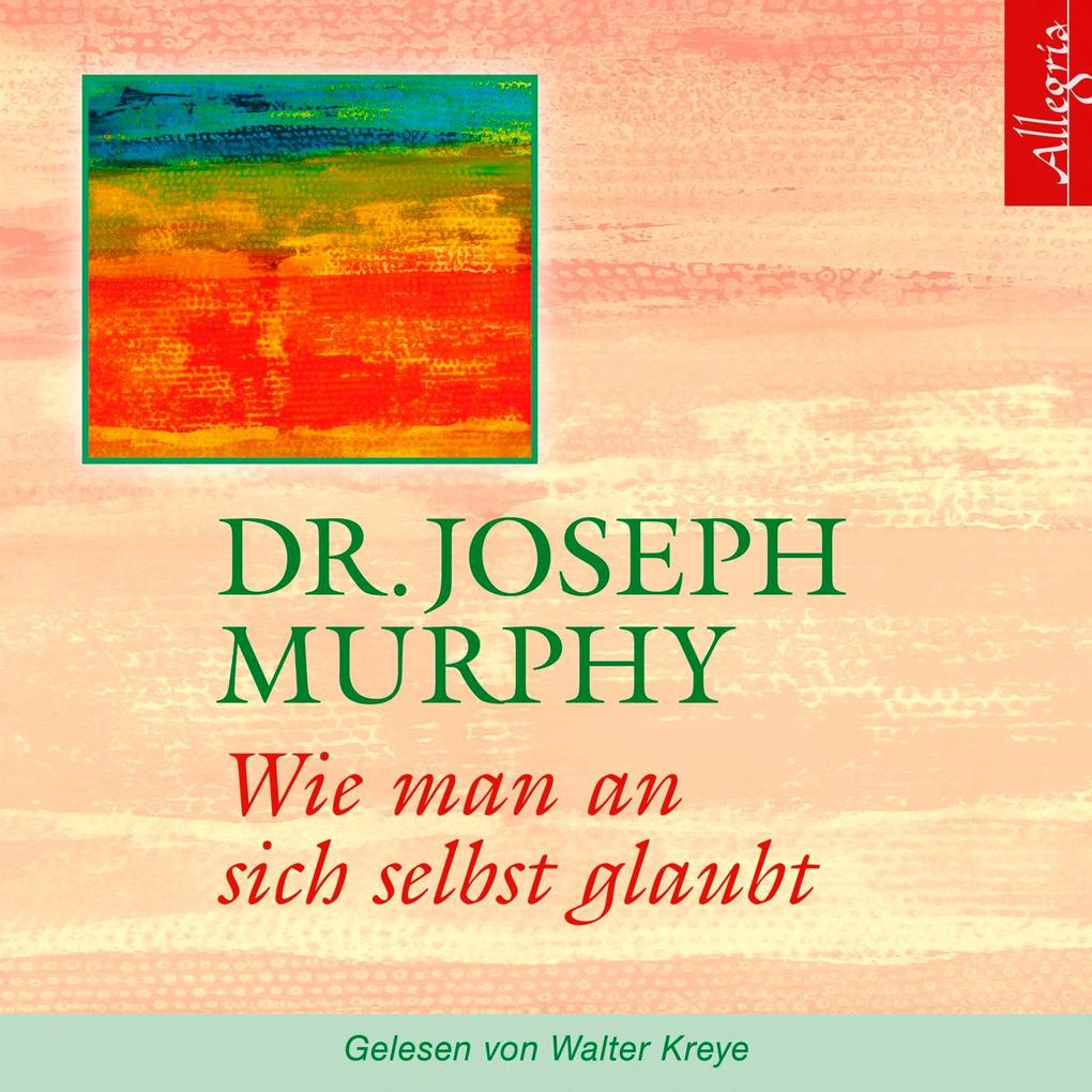Produktbild: Wie man an sich selbst glaubt. CD | Joseph Murphy