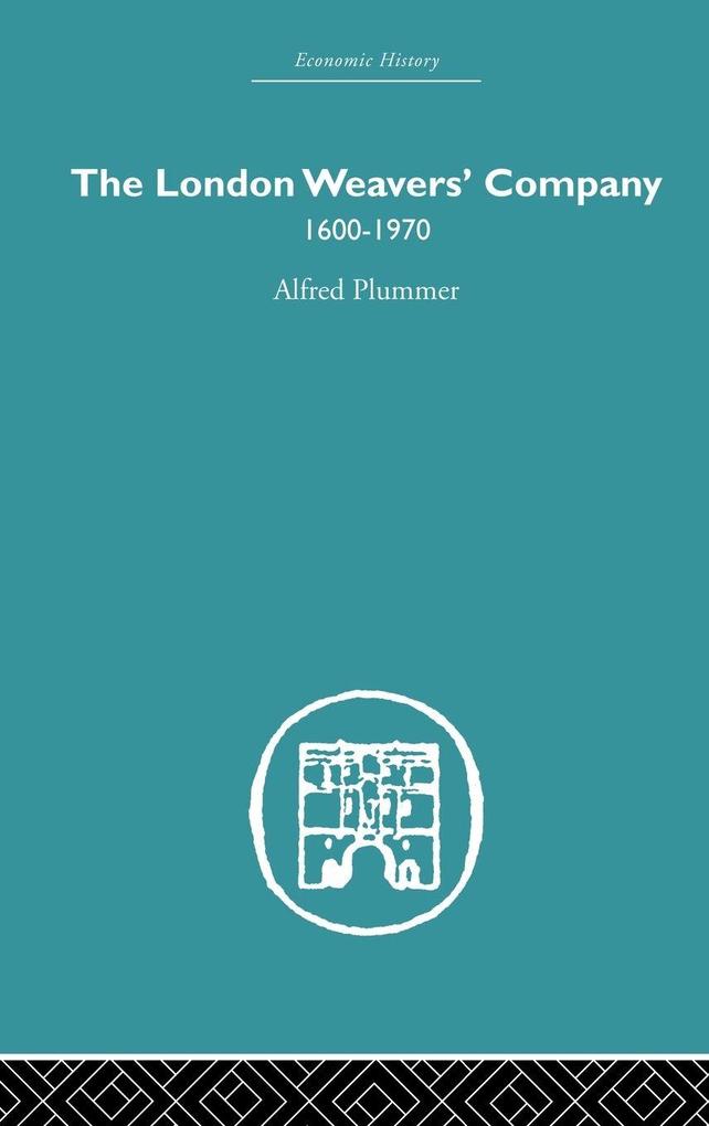 Produktbild: The London Weaver's Company 1600 - 1970 | Alfred Plummer